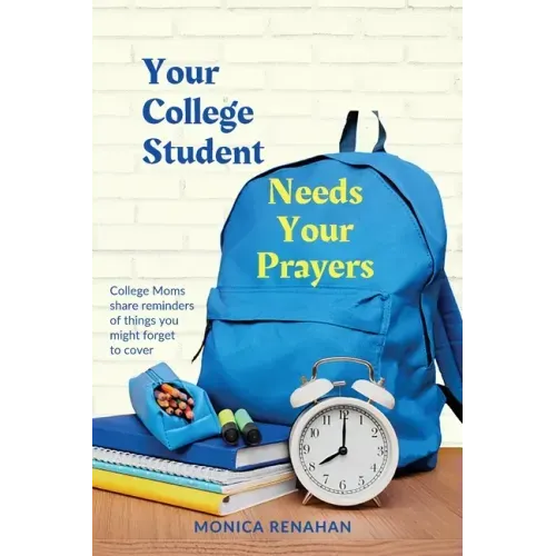 Your College Student Needs Your Prayers: College Moms share reminders of things you might forget to cover