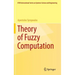 Theory of Fuzzy Computation
