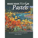 Make Your Mark in Pastels: Get hooked on painting with pure pigment