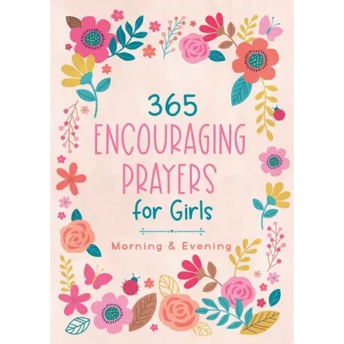 365 Encouraging Prayers for Girls: Morning & Evening