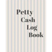 Petty Cash Log Book: 6 Column Payment Record Tracker - Manage Cash Going In & Out - Simple Accounting Book - 8.5 x 11 inches Compact - 120 Pages