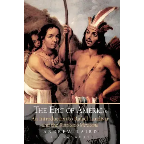 The Epic of America: An Introduction to Rafael Landivar and the Rusticatio Mexicana