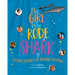 The Girl Who Rode a Shark: And Other Stories of Daring Women