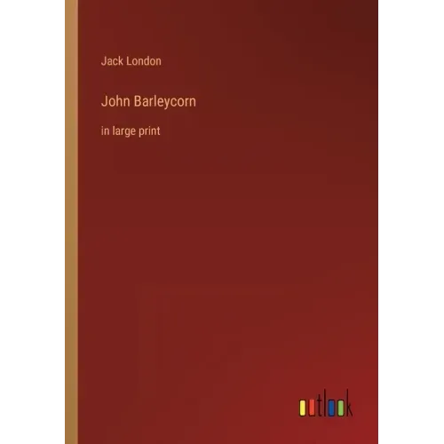 John Barleycorn: in large print