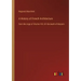 A History of French Architecture: from the reign of Charles VIII. till the death of Mazarin