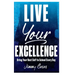 Live Your Excellence: Bring Your Best Self to School Every Day