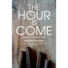 The Hour Is Come: The Passion in Real Time