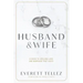 Husband & Wife: A Guide to Lifelong Love and Marriage That Lasts