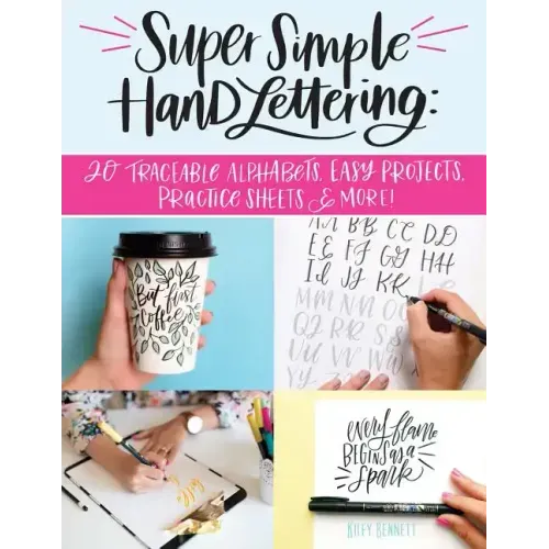 Super Simple Hand Lettering: 20 Traceable Alphabets, Easy Projects, Practice Sheets & More!