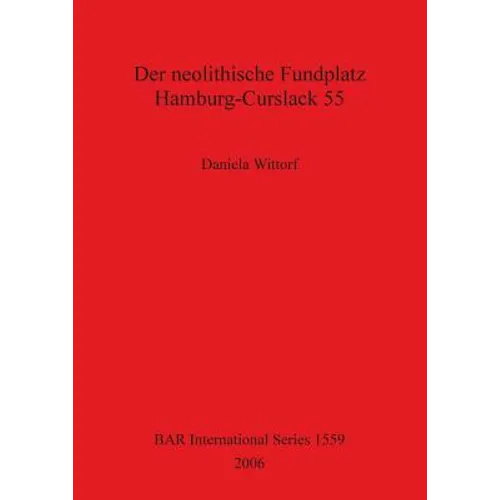 Der neolithische Fundplatz Hamburg-Curslack 55