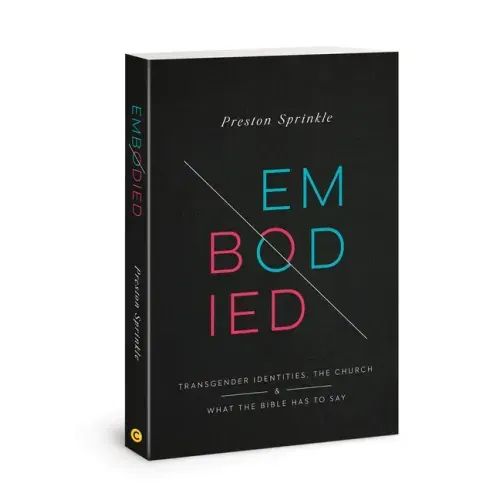 Embodied: Transgender Identities, the Church, and What the Bible Has to Say