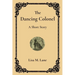 The Dancing Colonel: A Short Story