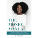 The Money Manual: A Practical Money Guide to Help You Succeed On Your Financial Journey