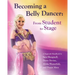 Becoming a Belly Dancer: From Student to Stage