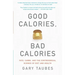 Good Calories, Bad Calories: Fats, Carbs, and the Controversial Science of Diet and Health
