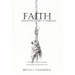 Faith, Hanging by a Thread: A True Story About Tragedy, Forgiveness and Restoration