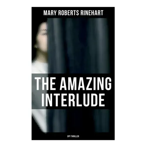 The Amazing Interlude (Spy Thriller): Spy Mystery Novel
