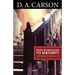 Carson Classics: From Triumphalism to Maturity: An Exposition of 2 Corinthians