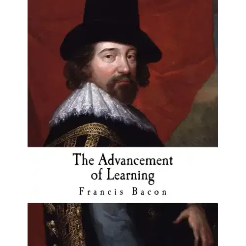 The Advancement of Learning: Francis Bacon