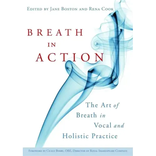 Breath in Action: The Art of Breath in Vocal and Holistic Practice