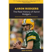 Aaron Rodgers: The Real History of Aaron Rodgers