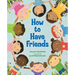 How to Have Friends