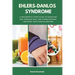 Ehlers-Danlos Syndrome: A Beginner's 3-Step Plan to Managing EDS Through Diet and Other Natural Methods, With Sample Recipes