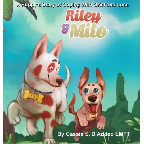 Riley and Milo: A Puppy's Story of Coping With Grief and Loss