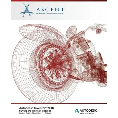 Autodesk Inventor 2018 Surface and Freeform Modeling: Autodesk Authorized Publisher
