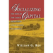 Socializing Capital: The Rise of the Large Industrial Corporation in America