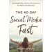 The 40-Day Social Media Fast: Exchange Your Online Distractions for Real-Life Devotion