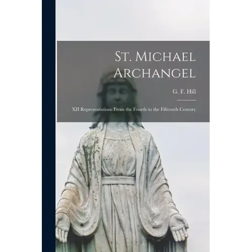 St. Michael Archangel [microform]: XII Representations From the Fourth to the Fifteenth Century