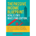 The Passive Income Blueprint: Real Estate Investing Edition: Create Passive Income with Real Estate, Reits, Tax Lien Certificates and Residential an
