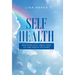 Self Health: Holistically Heal for an Abundant Future