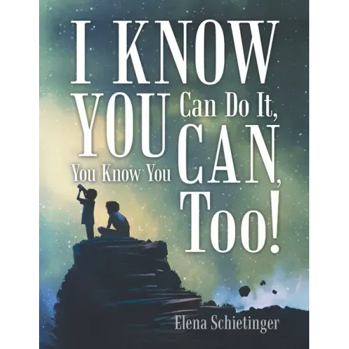 I Know You Can Do It, You Know You Can, Too!