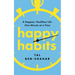 Happy Habits: A Happier, Healthier Life One Minute at a Time