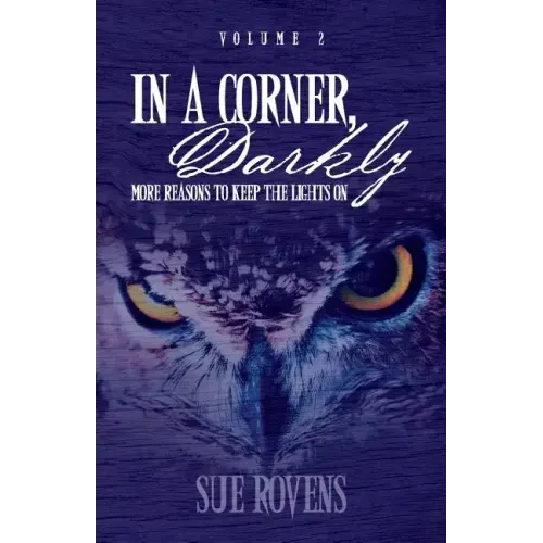 In A Corner, Darkly: Volume 2: More reasons to keep the lights on