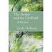 The Artist and the Orchard: A Memoir