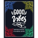 Good Vibes Only: inspirational coloring book: Color and write your daily inspirational words/60 pages/8/10, Soft Cover, Matte Finish/Mo