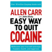 Allen Carr: The Easy Way to Quit Cocaine: Rediscover Your True Self and Enjoy Freedom, Health, and Happiness