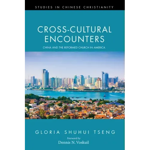 Cross-Cultural Encounters: China and the Reformed Church in America