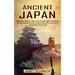 Ancient Japan: Japanese History About the Ninjas in the Shadows (An Enthralling Overview of Ancient Japanese History)