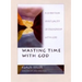 Wasting Time with God: A Christian Spirituality of Friendship with God