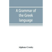 A grammar of the Greek language