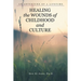 Healing the Wounds of Childhood and Culture: An Adventure of a Lifetime