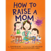 How to Raise a Mom