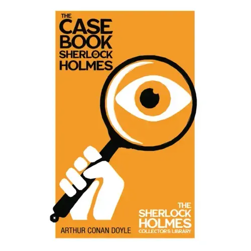 The Case Book of Sherlock Holmes - The Sherlock Holmes Collector's Library