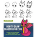 How to Draw Dragons for Kids: Drawing Cute and Adorable Dragons Step-By-Step (for Kids and Adults of All Ages)