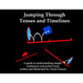 Jumping Through Tenses and Timelines: A guide to understanding simple, continuous and perfect tense