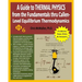 A Guide to Thermal Physics: from the Fundamentals thru Callen-Level Equilibrium Thermodynamics